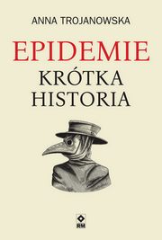 Epidemie. Krtka historia, Anna Trojanowska
