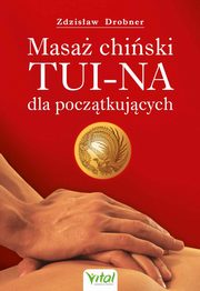 Masa chiski Tui-Na dla pocztkujcych, Zdzisaw Drobner
