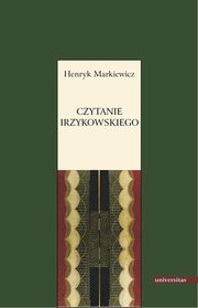 Czytanie Irzykowskiego, Henryk Markiewicz