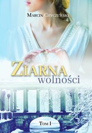 Ziarna wolnoci Tom 1, Marcin Chyczewski