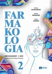 Farmakologia Mechanizmy leki farmakoterapia oparta na faktach Tom 2, Rafa Olszanecki, Pawe Wokow, Jacek Jawie