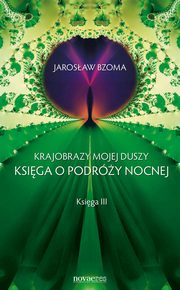 Krajobrazy mojej duszy. Ksiga III, Jarosaw Bzoma