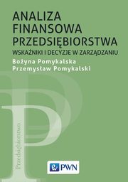 ksiazka tytu: Analiza finansowa przedsibiorstwa autor: Boyna Pomykalska, Przemysaw Pomykalski