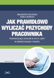 Jak wylicza przychody pracownika przekraczajce ustalone w 2016 r. limity w zakresie skadek i podatku, Magorzata Kozowska, Izabela Nowacka