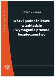 ksiazka tytu: Wzki podnonikowe w zakadzie - wymagania prawne, bezpieczestwo autor: Lesaw Zieliski