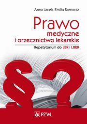 Prawo medyczne i orzecznictwo lekarskie. Repetytorium, Anna Jacek, Emilia Sarnacka