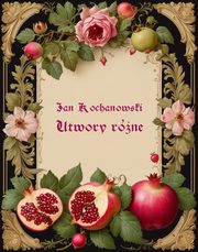 Utwory rne Jana Kochanowskiego, Janusz Kochanowski