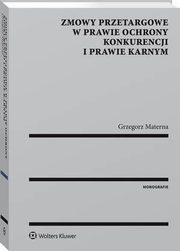 Zmowy przetargowe w prawie ochrony konkurencji i prawie karnym, Grzegorz Materna