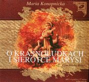 O Krasnoludkach i sierotce Marysi, Maria Konopnicka