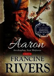 Aaron Arcykapan brat Mojesza Cz 2, Francine Rivers