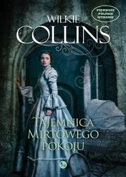 ksiazka tytu: Tajemnica Mirtowego Pokoju autor: Wilkie Collins