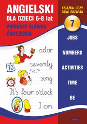 Angielski dla dzieci 7. Pierwsze swka. wiczenia. 6-8 lat, Joanna Bednarska