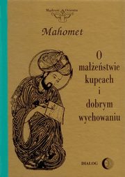 O maestwie, kupcach i dobrym wychowaniu. Wybr hadisw, Mahomet