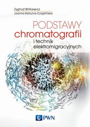 ksiazka tytu: Podstawy chromatografii i technik elektromigracyjnych autor: Joanna Kauna-Czapliska, Zygfryd Witkiewicz