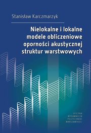 Nielokalne i lokalne modele obliczeniowe opornoci akustycznej struktur warstwowych, Stanisaw Karczmarzyk