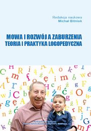 Mowa i rozwj a zaburzenia. Teoria i praktyka logopedyczna, 