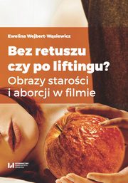 ksiazka tytu: Bez retuszu czy po liftingu? autor: Ewelina Wejbert-Wsiewicz