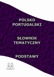 Polsko Portugalski Sownik Tematyczny Podstawy, Opracowanie zbiorowe