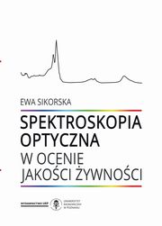 ksiazka tytu: Spektroskopia optyczna w ocenie jakoci ywnoci autor: Ewa Sikorska