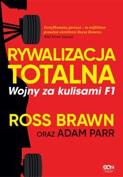 ksiazka tytu: Rywalizacja totalna. Wojny za kulisami F1 autor: Adam Parr, Ross Brawn