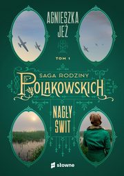 Nagy wit. Saga rodziny Polakowskich. Tom 1, Agnieszka Je