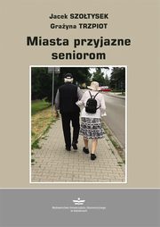 Miasto przyjazne seniorom, Jacek Szotysek, Grayna Trzpiot