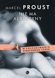 ksiazka tytu: Nie ma Albertyny autor: Marcel Proust