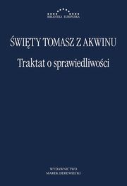 ksiazka tytu: Traktat o sprawiedliwoci autor: w. Tomasz z Akwinu