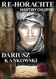 Re-Horachte. Martwy chopiec, Dariusz Kankowski
