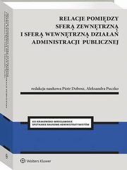 Relacje pomidzy sfer zewntrzn i sfer wewntrzn dziaa administracji publicznej, Piotr Dobosz, Aleksandra Puczko