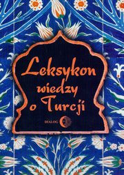 ksiazka tytu: Leksykon wiedzy o Turcji autor: Tadeusz Majda