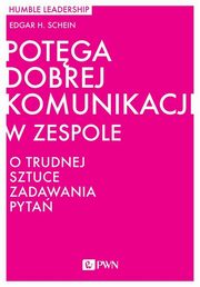 ksiazka tytu: Potga dobrej komunikacji w zespole autor: Edgar H. Schein