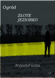 Ogrd: Zote Jeziorko, Kamil Krzysztof Galos