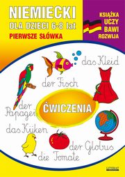 ksiazka tytu: Niemiecki dla dzieci 6-8 lat. Pierwsze swka. wiczenia autor: Monika von Basse