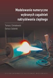 Modelowanie numeryczne wybranych zagadnie natryskiwania cieplnego, Tomasz Chmielewski