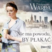 Nie ma powodu, by paka, Magorzata Warda