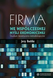 ksiazka tytu: Firma we wspczesnej myli ekonomicznej autor: Jerzy Boehlke