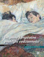 ksiazka tytu: Intymne i prywatne praktyki codziennoci autor: Mariola Bieko