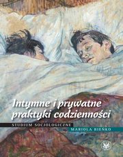 Intymne i prywatne praktyki codziennoci, Mariola Bieko