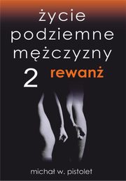 ycie podziemne mczyzny 2. Rewan, Micha W. Pistolet