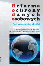 Reforma ochrony danych osobowych - cel narzdzia skutki, Praca zbiorowa