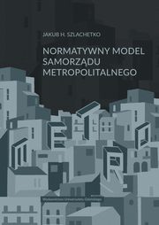 Normatywny model samorzdu metropolitalnego, Jakub H. Szlachetko