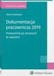 ksiazka tytu: Dokumentacja pracownicza 2019. Przewodnik po zmianach ze wzorami autor: Maria Sobieska