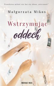 Wstrzymujc oddech, Magorzata Mikos