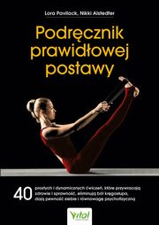 Podrcznik prawidowej postawy, Lora Pavilack, Nikki Alstedter