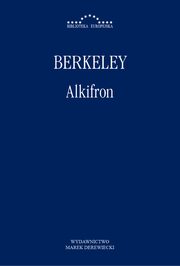 Alkifron, czyli pomniejszy filozof w siedmiu dialogach zawierajcy  apologi chrzecijastwa przeciwko tym, ktrych zw wolnomylicielami, George Berkeley