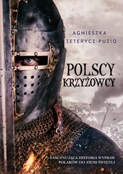 ksiazka tytu: Polscy krzyowcy autor: Agnieszka Teterycz-Puzio