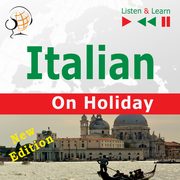 Italian on Holiday: In vacanza ? New edition (Proficiency level: B1-B2 ? Listen and Learn), Dorota Guzik