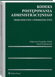 Kodeks postpowania administracyjnego. Orzecznictwo. Pimiennictwo, Marek Szubiakowski, Magorzata Niezgdka-Medek