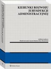 Kierunki rozwoju jurysdykcji administracyjnej, Marta Romaska, Magdalena Sieniu, Marcin Kamiski, Monika Chlipaa, Radosaw Gitkowski, Jarosaw Dobkowski, Katarzyna Maysa-Suliska, Stanisaw Nitecki, Aleksandra Monarcha-Matlak, Leszek Bielecki, Piotr Lisowski, Rafa Stankiewicz, Wojciech Drobny, Pi